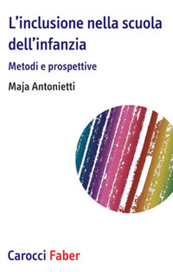 L'inclusione nella scuola dell'infanzia. Metodi e prospettive - Librerie.coop L'inclusione nella scuola dell'infanzia. Metodi e prospettive - Librerie.coop