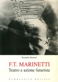 F. T. Marinetti. Teatro e azione futurista - Librerie.coop