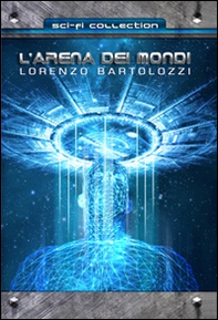 L'arena dei mondi - Librerie.coop L'arena dei mondi - Librerie.coop