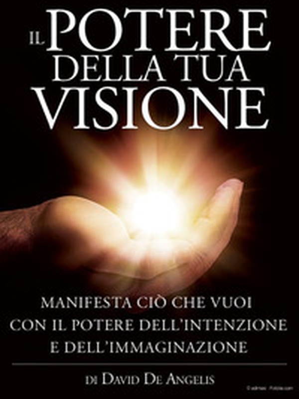 Il potere della tua visione - Librerie.coop Il potere della tua visione - Librerie.coop