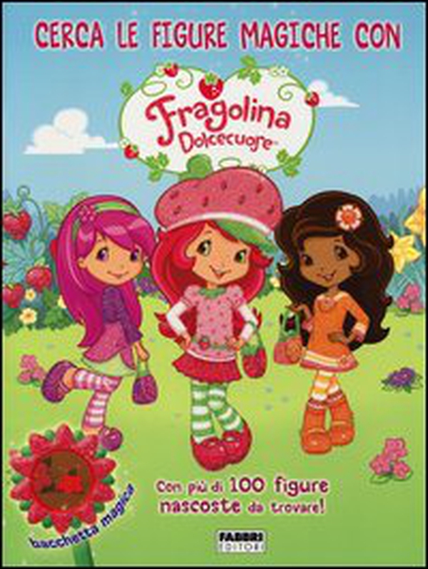 Cerca le figure magiche con Fragolina Dolcecuore. Fragolina Dolcecuore - Librerie.coop