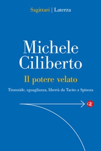 Il potere velato. Tirannide, eguaglianza, libertà da Tacito a Spinoza - Librerie.coop