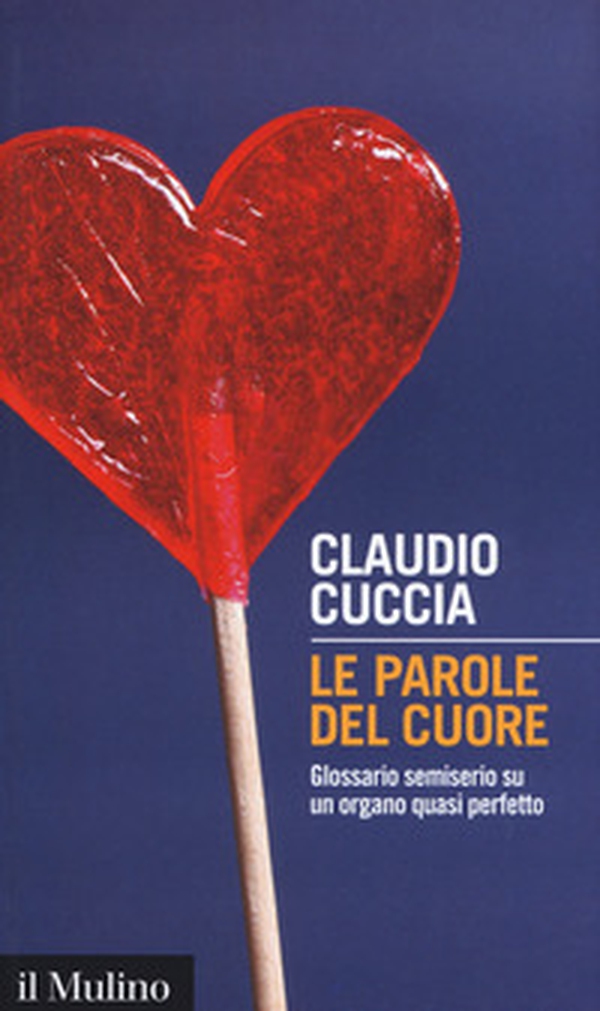 Le parole del cuore. Glossario semiserio su un organo quasi perfetto - Librerie.coop Le parole del cuore. Glossario semiserio su un organo quasi perfetto - Librerie.coop