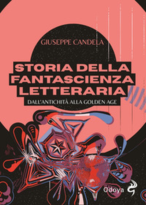 Storia della fantascienza letteraria. Dall'antichità alla Golden Age - Librerie.coop