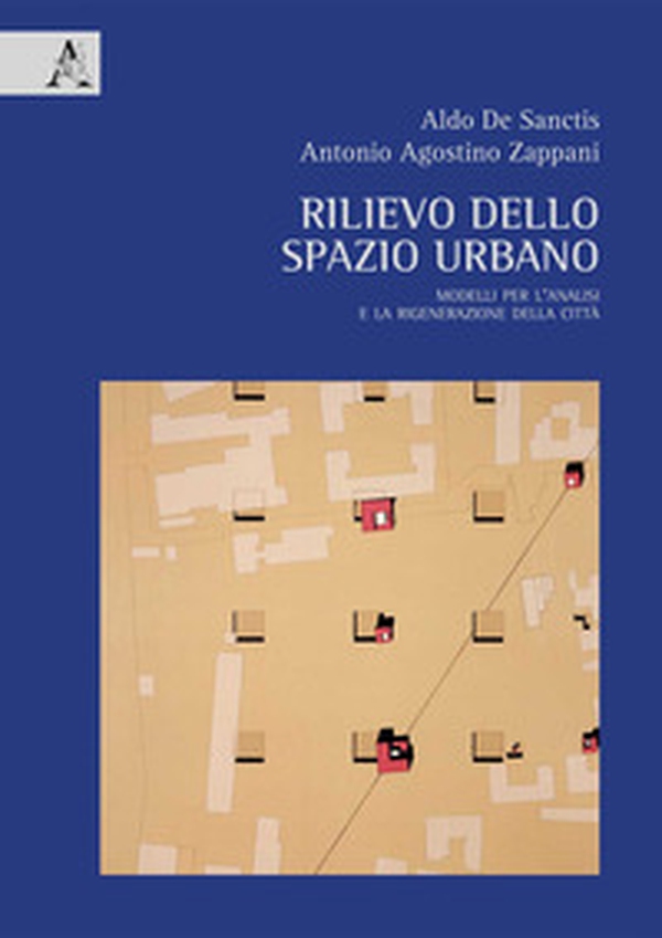 Rilievo dello spazio urbano. Modelli per l'analisi e la rigenerazione della città - Librerie.coop Rilievo dello spazio urbano. Modelli per l'analisi e la rigenerazione della città - Librerie.coop