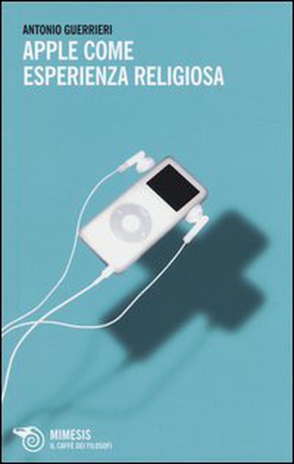 Apple come esperienza religiosa - Librerie.coop Apple come esperienza religiosa - Librerie.coop
