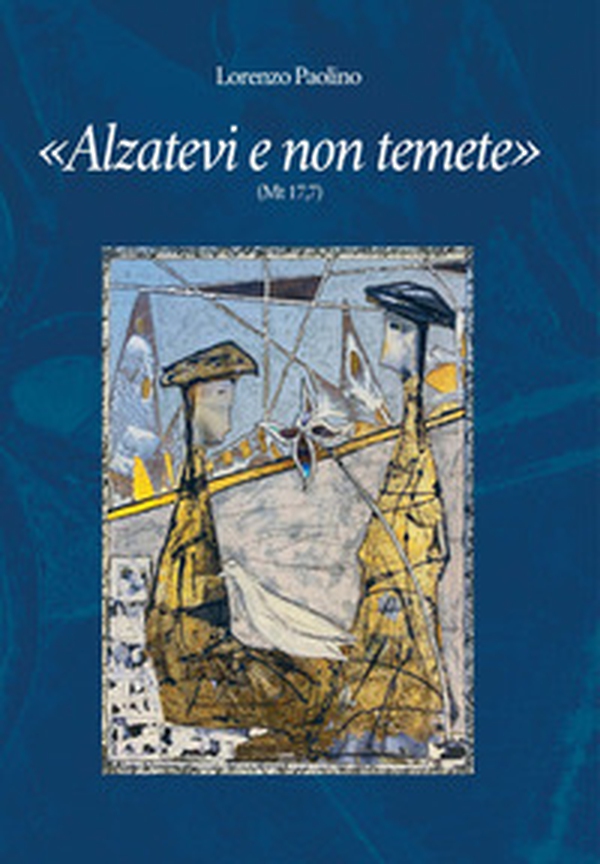 «Alzatevi e non temete». (Mt 17,7) - Librerie.coop