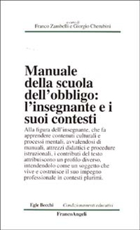 Manuale della scuola dell'obbligo. L'insegnante e i suoi contesti - Librerie.coop