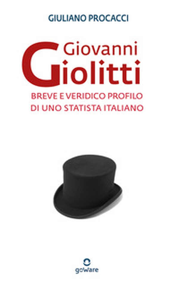 Giovanni Giolitti. Breve e veridico profilo di uno statista italiano - Librerie.coop Giovanni Giolitti. Breve e veridico profilo di uno statista italiano - Librerie.coop