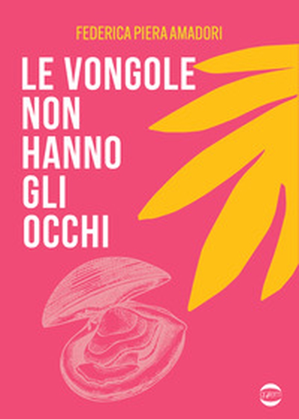 Le vongole non hanno gli occhi - Librerie.coop Le vongole non hanno gli occhi - Librerie.coop