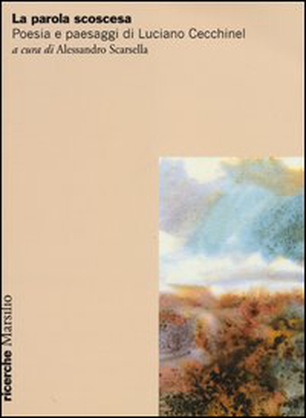 La parola scoscesa. Poesia e paesaggi di Luciano Cecchinel - Librerie.coop La parola scoscesa. Poesia e paesaggi di Luciano Cecchinel - Librerie.coop