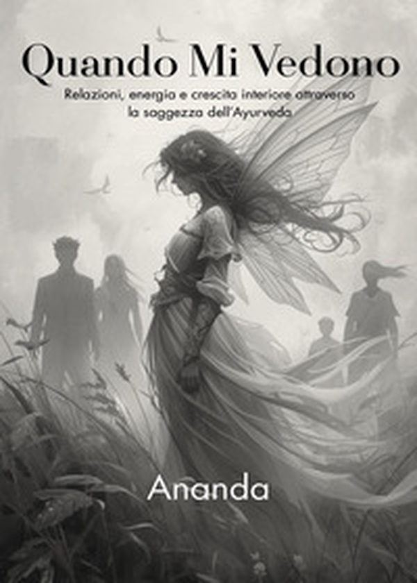 Quando mi vedono. Relazioni, energia e crescita interiore attraverso la saggezza dell'Ayurveda - Librerie.coop