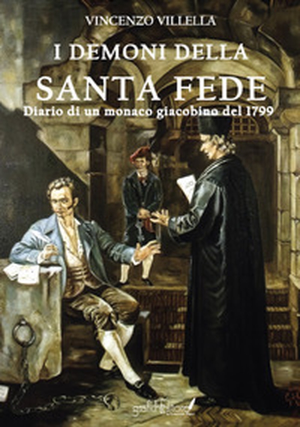 I demoni della santa fede. Diario di un monaco giacobino del 1799 - Librerie.coop I demoni della santa fede. Diario di un monaco giacobino del 1799 - Librerie.coop