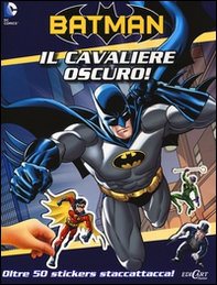Il cavaliere oscuro. Batman. Con adesivi - Librerie.coop Il cavaliere oscuro. Batman. Con adesivi - Librerie.coop