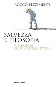 Salvezza e filosofia. Riflessioni sul fine della storia - Librerie.coop