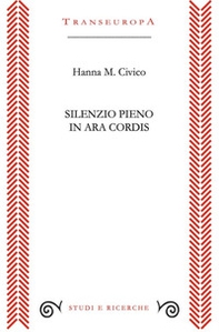 Silenzio pieno. In ara cordis - Librerie.coop