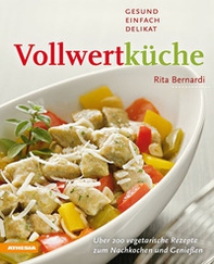 Vollwertküche. Gesund, Einfach, Delikat - Librerie.coop