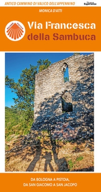 Via Francesca della Sambuca. Antico cammino di valico dell'Appennino, da Bologna a Pistoia, da San Giacomo a San Jacopo - Librerie.coop