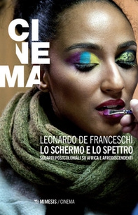 Lo schermo e lo spettro. Sguardi postcoloniali su Africa e afrodiscendenti - Librerie.coop Lo schermo e lo spettro. Sguardi postcoloniali su Africa e afrodiscendenti - Librerie.coop