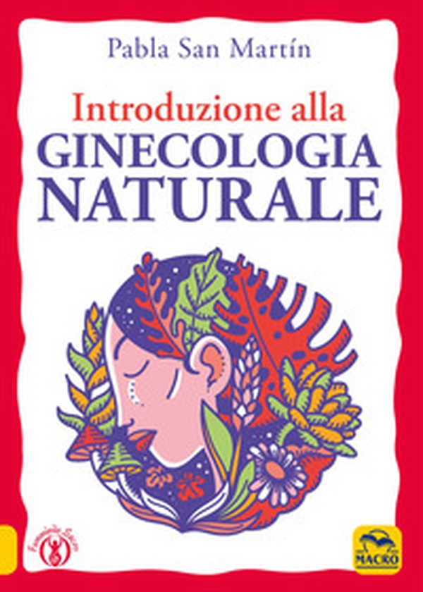 Introduzione alla ginecologia naturale - Librerie.coop Introduzione alla ginecologia naturale - Librerie.coop