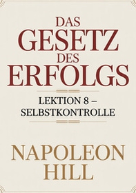Das gesetz des erfolgs. Lektion 8: selbstkontrolle - Librerie.coop
