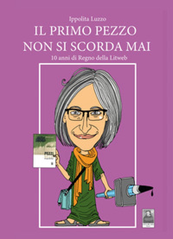 Il primo pezzo non si scorda mai. 10 anni di Regno della Litweb - Librerie.coop Il primo pezzo non si scorda mai. 10 anni di Regno della Litweb - Librerie.coop