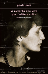 Vi avverto che vivo per l'ultima volta. Noi e Anna Achmatova - Librerie.coop Vi avverto che vivo per l'ultima volta. Noi e Anna Achmatova - Librerie.coop