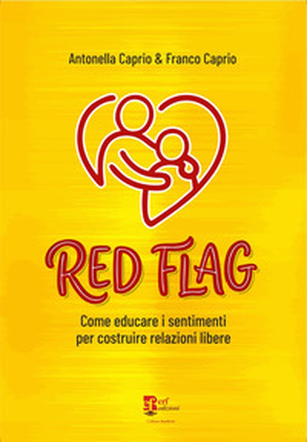 Red flag. Come educare i sentimenti per costruire relazioni libere - Librerie.coop