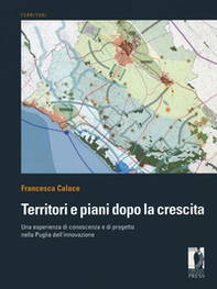 Territori e piani dopo la crescita. Una esperienza di conoscenza e di progetto nella Puglia dell'innovazione - Librerie.coop Territori e piani dopo la crescita. Una esperienza di conoscenza e di progetto nella Puglia dell'innovazione - Librerie.coop