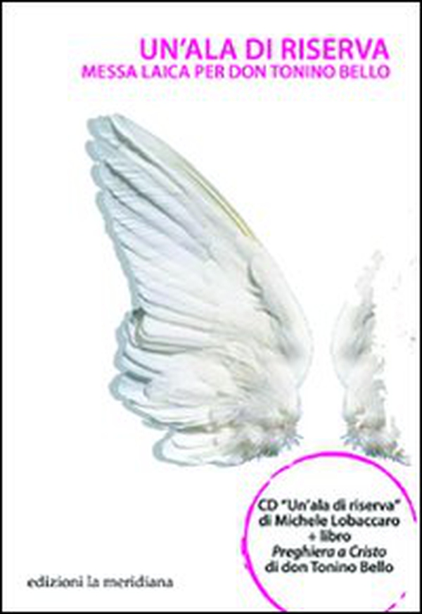 Un'ala di riserva. Messa laica per don Tonino Bello - Librerie.coop Un'ala di riserva. Messa laica per don Tonino Bello - Librerie.coop