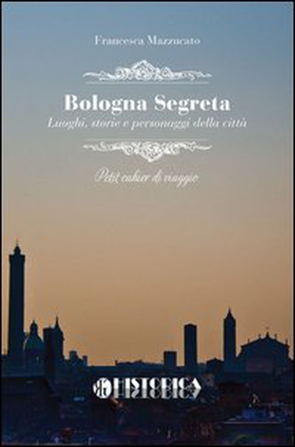 Bologna segreta - Librerie.coop Bologna segreta - Librerie.coop