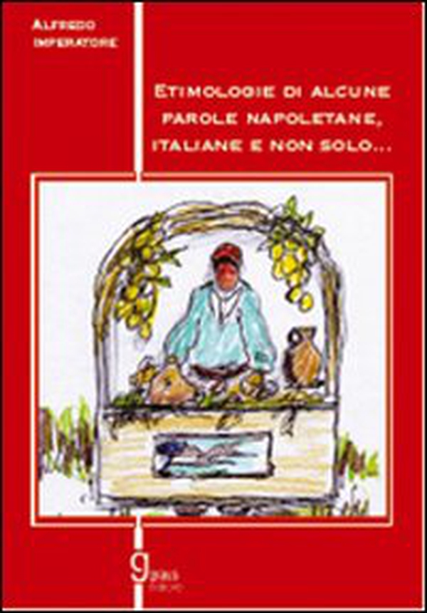 Etimologia di alcune parole napoletane, italiane e non solo - Librerie.coop Etimologia di alcune parole napoletane, italiane e non solo - Librerie.coop