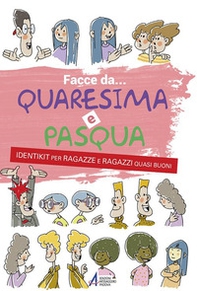 Facce da... Quaresima e Pasqua. Identikit per ragazze e ragazzi quasi buoni - Librerie.coop