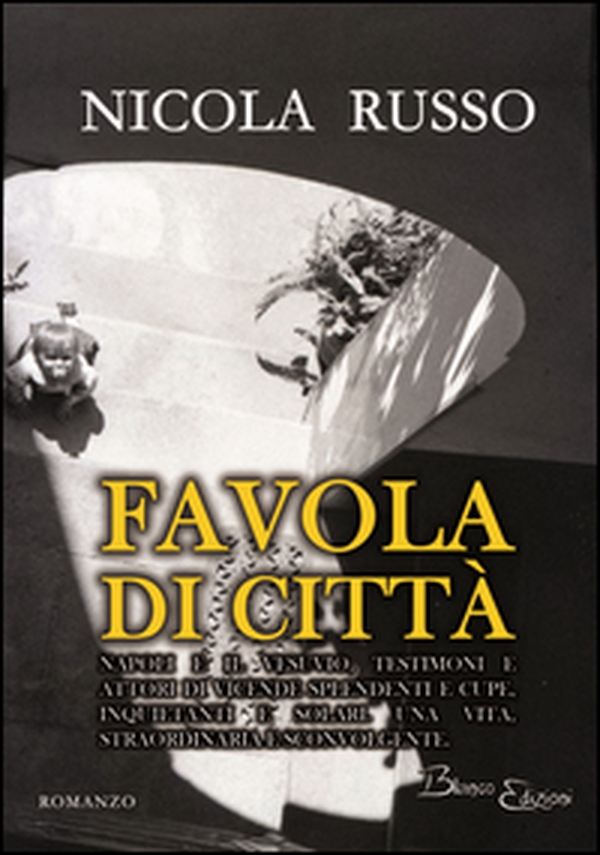 Favola di città. Napoli e il Vesuvio, testimoni e attori di vicende splendenti e cupe, inquietanti e solari. Una vita, straordinaria e sconvolgente - Librerie.coop Favola di città. Napoli e il Vesuvio, testimoni e attori di vicende splendenti e cupe, inquietanti e solari. Una vita, straordinaria e sconvolgente - Librerie.coop