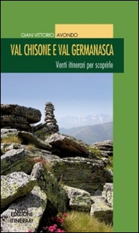 Val Chisone e Val Germanasca. Venti itinerari per scoprirle - Librerie.coop Val Chisone e Val Germanasca. Venti itinerari per scoprirle - Librerie.coop