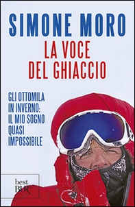 La voce del ghiaccio. Gli ottomila in inverno: il mio sogno quasi impossibile - Librerie.coop