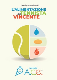 L'alimentazione del tennista vincente. Metodo A.C.E. - Librerie.coop