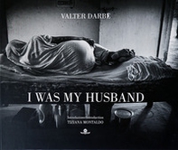I was my husband. Ediz. italiana e inglese - Librerie.coop