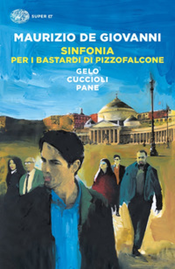 Sinfonia per i Bastardi di Pizzofalcone: Gelo per i Bastardi di Pizzofalcone-Cuccioli per i Bastardi di Pizzofalcone-Pane per i Bastardi di Pizzofalcone - Librerie.coop Sinfonia per i Bastardi di Pizzofalcone: Gelo per i Bastardi di Pizzofalcone-Cuccioli per i Bastardi di Pizzofalcone-Pane per i Bastardi di Pizzofalcone - Librerie.coop