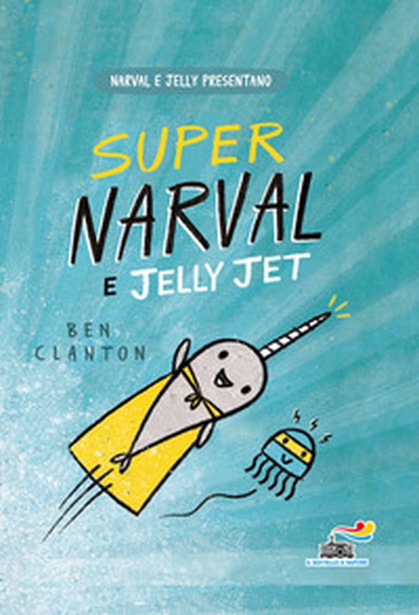 Super Narval e Jelly Jet - Librerie.coop Super Narval e Jelly Jet - Librerie.coop
