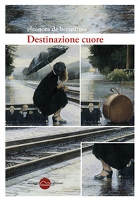 Destinazione cuore - Librerie.coop Destinazione cuore - Librerie.coop