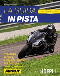 La guida in pista. Strategia, tecnica e consigli pratici per guidare come i campioni - Librerie.coop La guida in pista. Strategia, tecnica e consigli pratici per guidare come i campioni - Librerie.coop