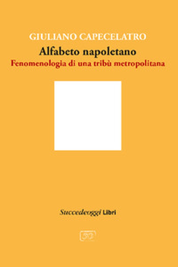 Alfabeto napoletano. Fenomenologia di una tribù metropolitana - Librerie.coop