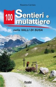 100 sentieri e mulattiere nelle Valli di Susa - Librerie.coop