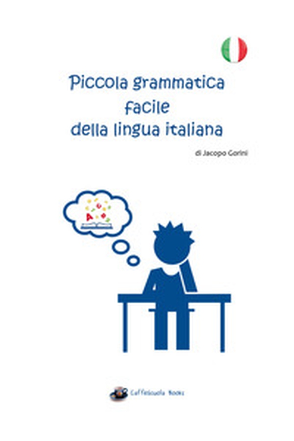 Piccola grammatica facile della lingua italiana - Librerie.coop Piccola grammatica facile della lingua italiana - Librerie.coop