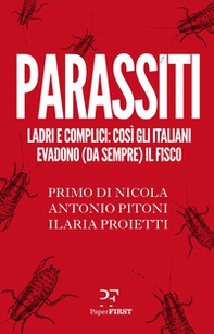 Parassiti. Ladri e complici: così gli italiani evadono (da sempre) il fisco - Librerie.coop Parassiti. Ladri e complici: così gli italiani evadono (da sempre) il fisco - Librerie.coop