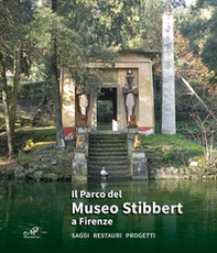 Il parco del Museo Stibbert a Firenze. Saggi restauri progetti - Librerie.coop