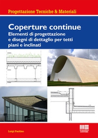 Coperture continue. Elementi di progettazione e disegni di dettaglio per tetti piani e inclinati - Librerie.coop