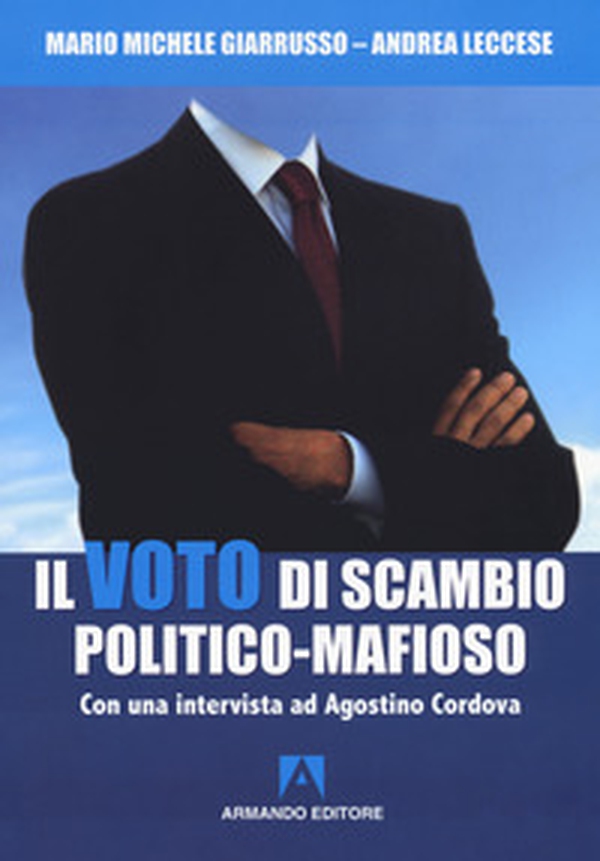 Il voto di scambio politico-mafioso. Con un'intervista ad Agostino Cordova - Librerie.coop Il voto di scambio politico-mafioso. Con un'intervista ad Agostino Cordova - Librerie.coop