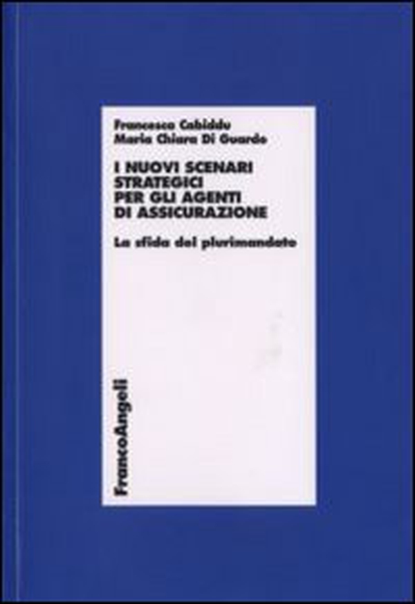 I nuovi scenari strategici per gli agenti di assicurazione. La sfida del plurimandato - Librerie.coop I nuovi scenari strategici per gli agenti di assicurazione. La sfida del plurimandato - Librerie.coop